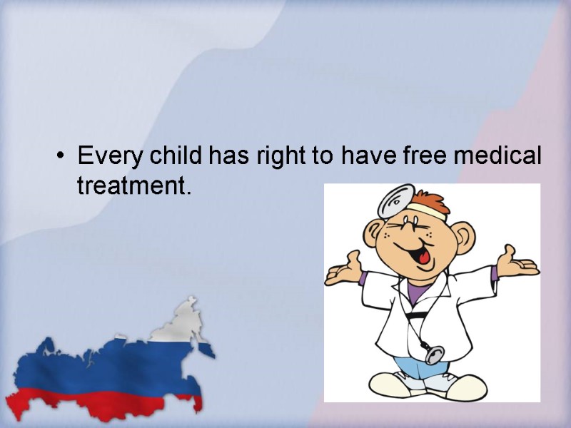 Every child has right to have free medical treatment.